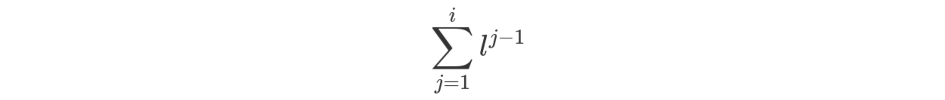 \sum_{j=1}^i l^{j - 1}